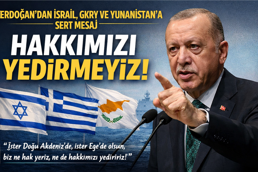 Erdoğan’dan İsrail, GKRY ve Yunanistan’a Sert Mesaj: Hakkımızı Yedirmeyiz