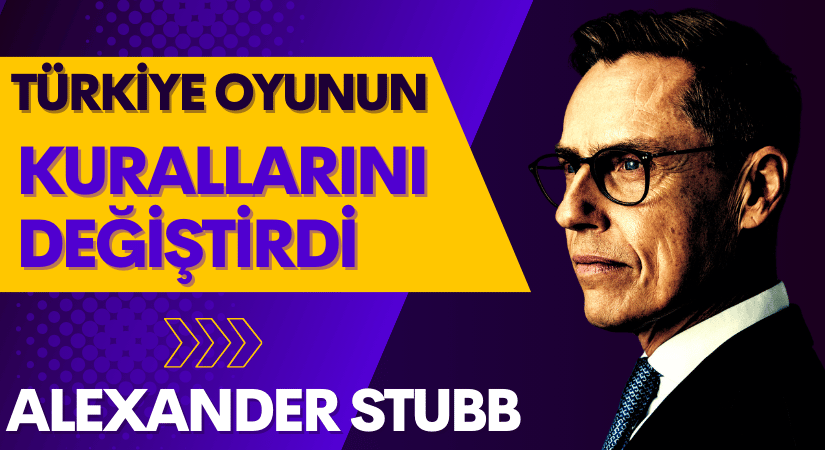 Finlandiya Cumhurbaşkanı: Türkiye Oyunun Kurallarını Değiştirdi