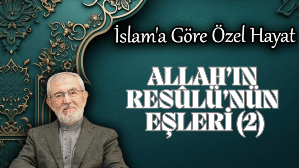 Allah’ın Resûlü’nün Eşleri (2)