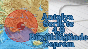 Antalya Serik’te 4,9 Büyüklüğünde Deprem