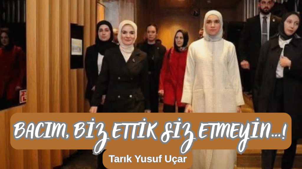 BACIM, BİZ ETTİK SİZ ETMEYİN…!