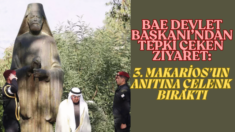 BAE DEVLET BAŞKANI’NDAN TEPKİ ÇEKEN ZİYARET: 3. MAKARİOS’UN ANITINA ÇELENK BIRAKTI