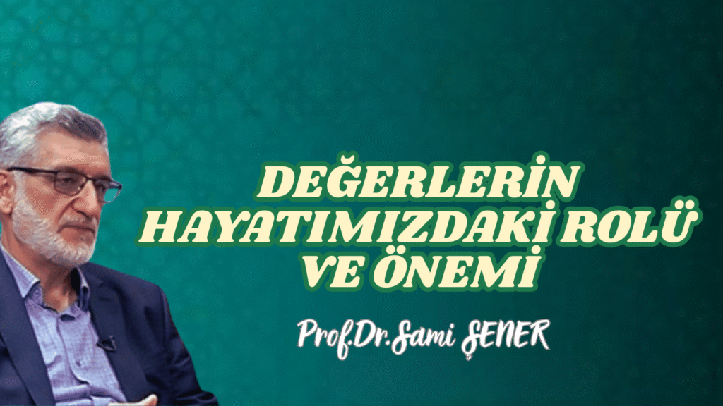 Değerlerin hayatımızdaki Rolü ve Önemi