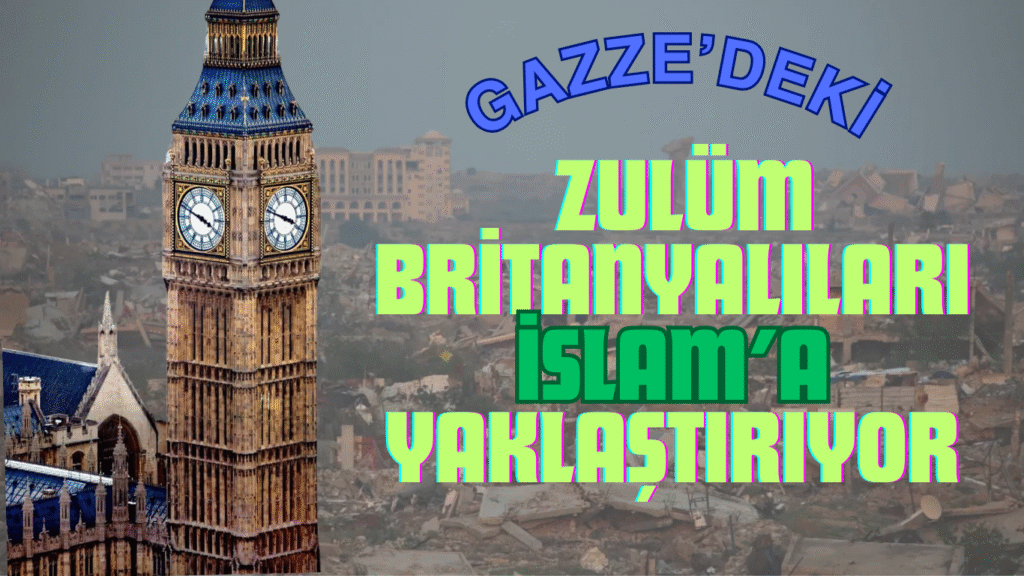 Gazze’deki Zulüm Britanyalıları İslam’a Yaklaştırıyor