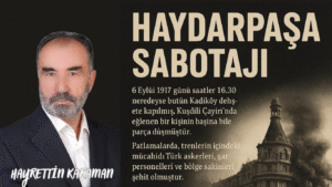 Filistin’in kaybı Haydarpaşa Sabotajı ve 1917 Şehitleri İstenen düzenleme