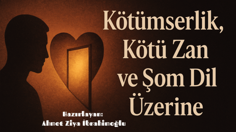 Kötümserlik, Kötü Zan ve Şom Dil Üzerine ..