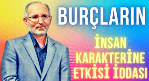 BURÇLARIN İNSAN KARAKTERİNE ETKİSİ İDDİASI