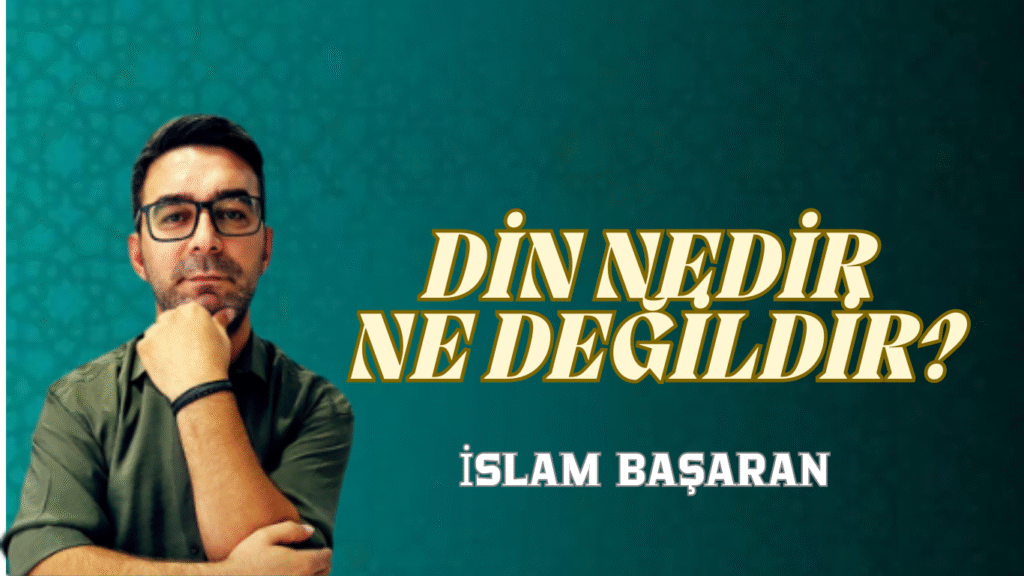 DİN NEDİR NE DEĞİLDİR?