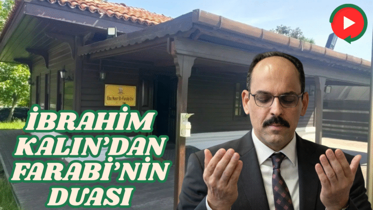 İbrahim Kalın’dan Farabi’nin Duası