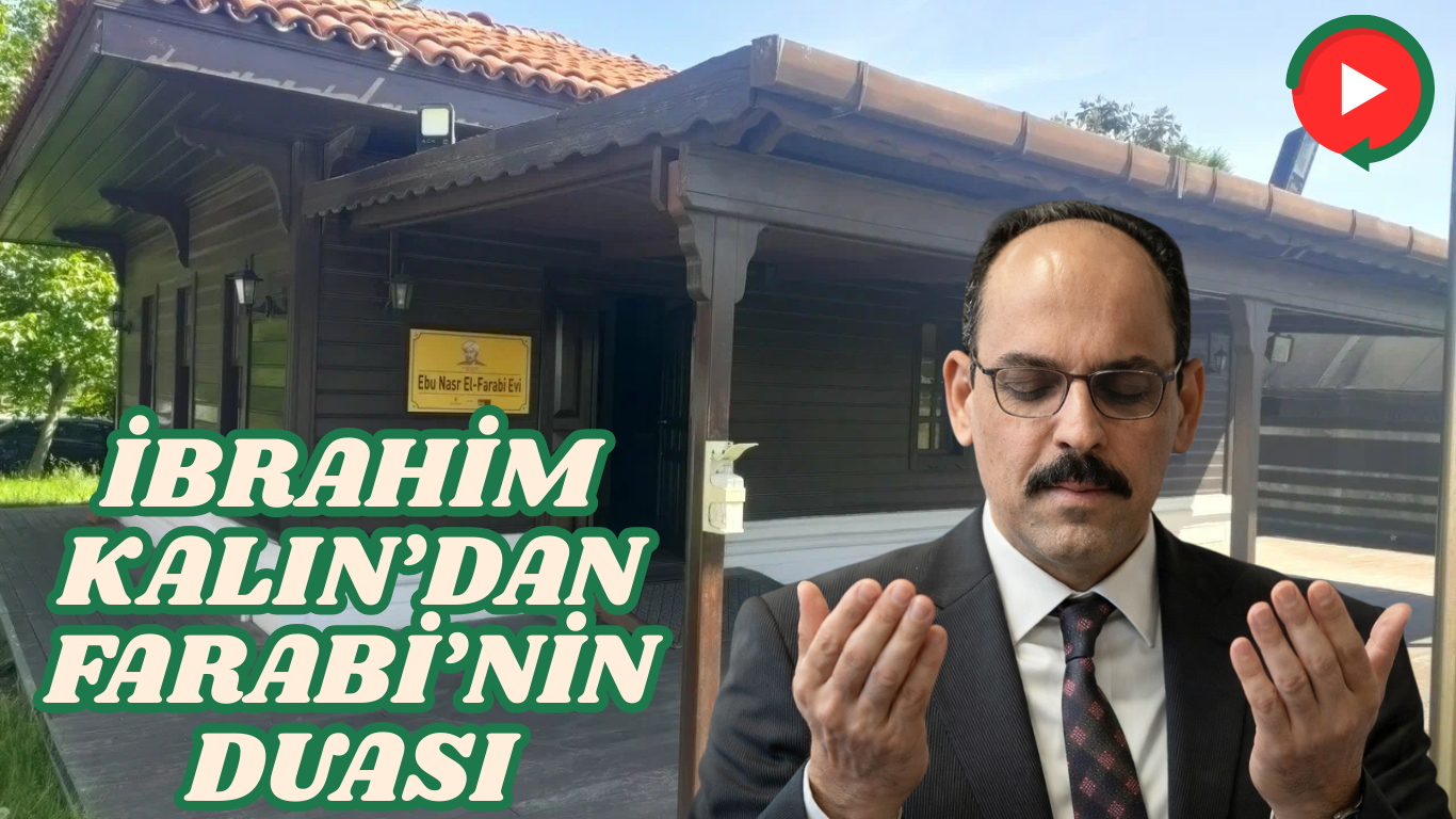 İbrahim Kalın’dan Farabi’nin Duası