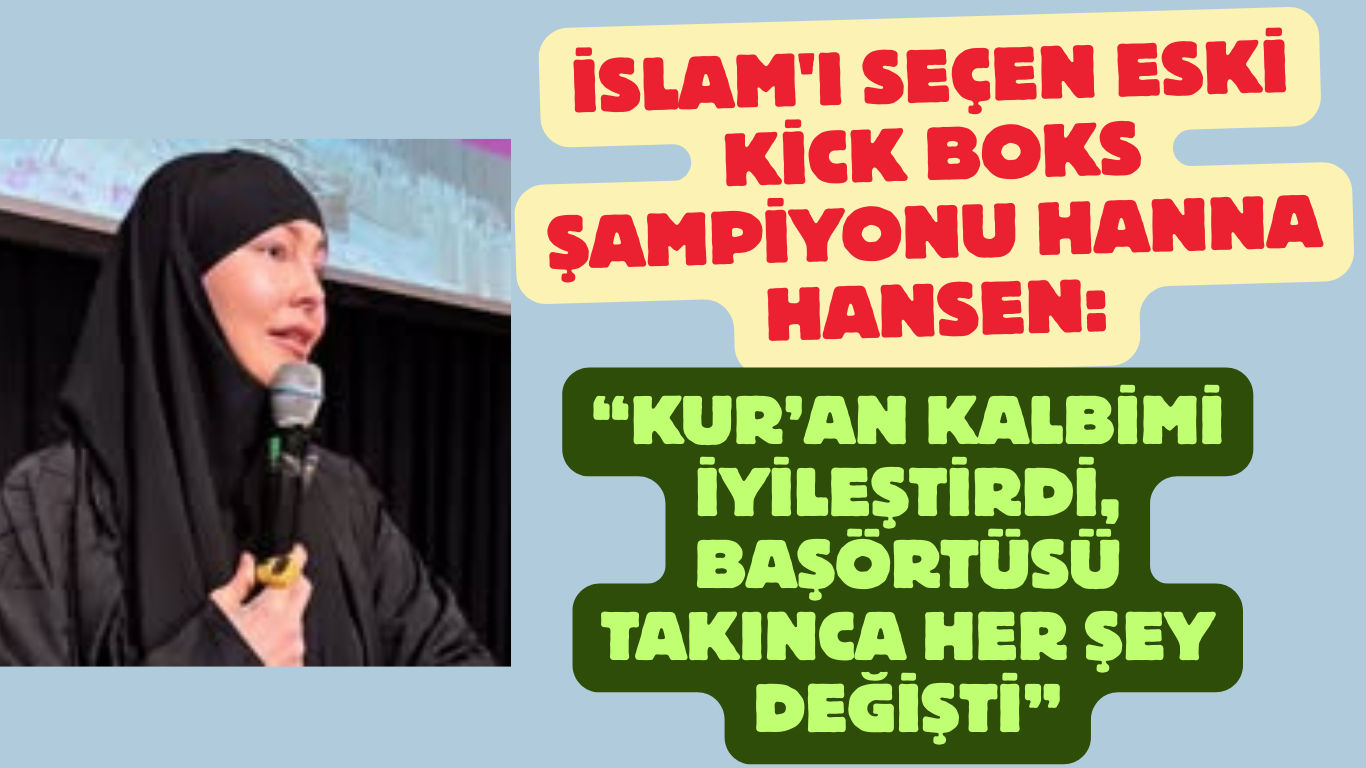 İslam’ı Seçen Eski Kick Boks Şampiyonu Hanna Hansen: