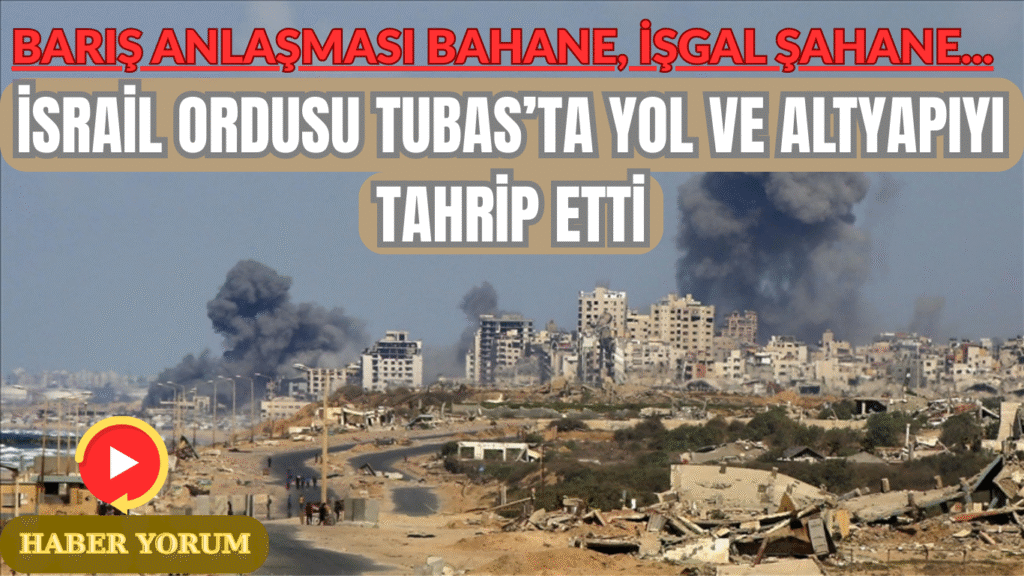 Barış Anlaşması Bahane, İşgal Şahane… İsrail Ordusu Tubas’ta Yol ve Altyapıyı Tahrip Etti