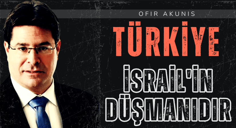 İsrail: Türkler Düşmandır