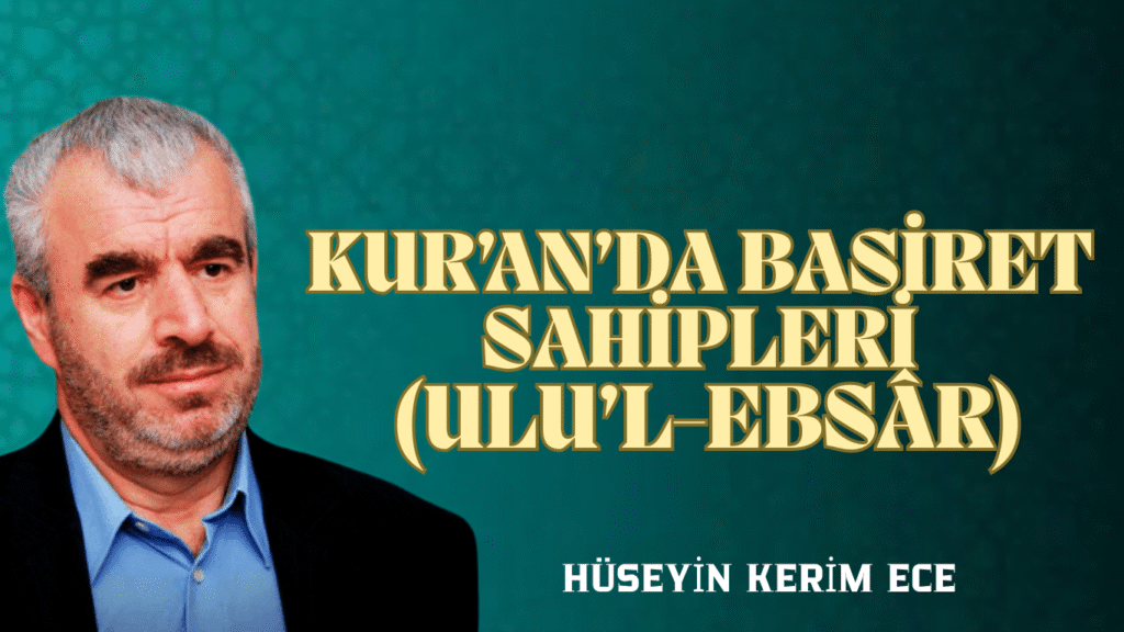 KUR’AN’DA BASİRET SAHİPLERİ (ULU’L-EBSÂR)