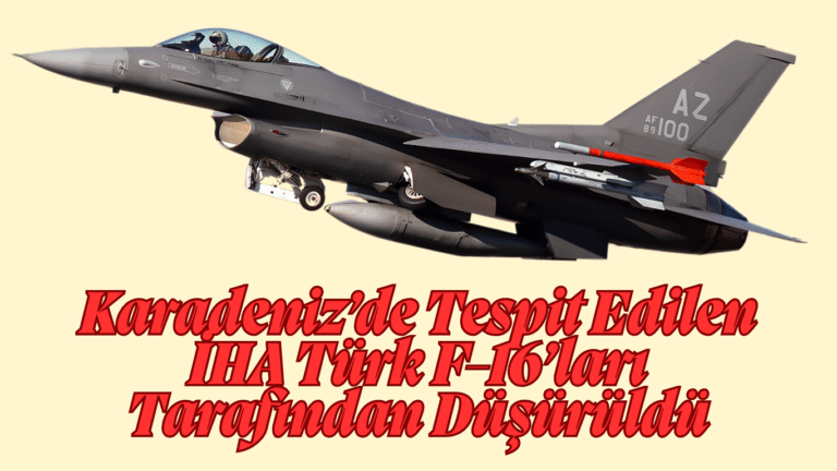 Karadeniz’de Tespit Edilen İHA Türk F-16’ları Tarafından Düşürüldü