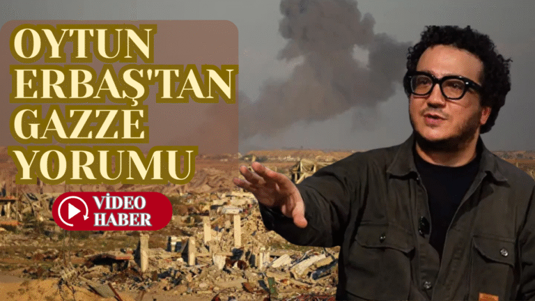 OYTUN ERBAŞ’TAN GAZZE YORUMU