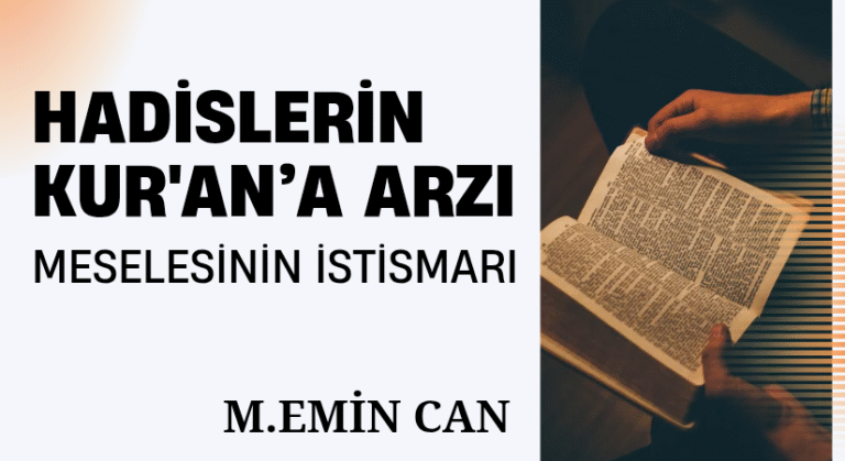 HADİSLERİN KUR’AN’A ARZI MESELESİNİN İSTİSMARI