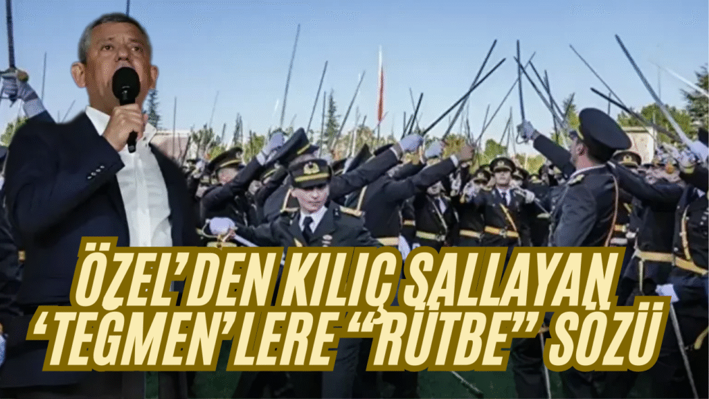 Özel’den Kılıç Sallayan ‘Teğmen’lere “Rütbe” Sözü