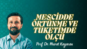 Mescidde Örtünme ve Tüketimde Ölçü