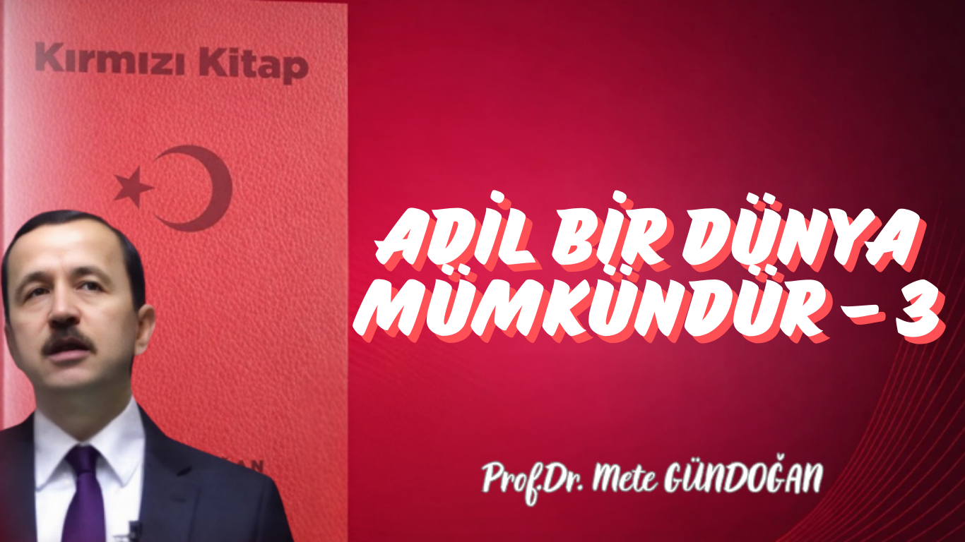 Adil Bir Dünya Mümkündür – 3