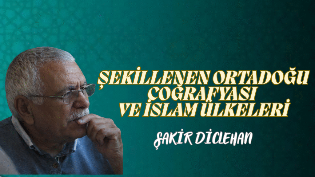 ŞEKİLLENEN ORTADOĞU COĞRAFYASI VE İSLAM ÜLKELERİ