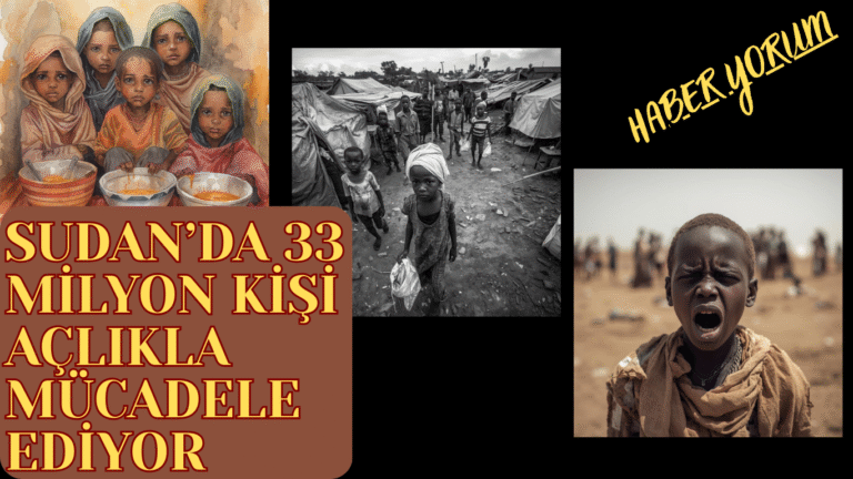 Sudan’da 33 Milyon Kişi Açlıkla Mücadele Ediyor