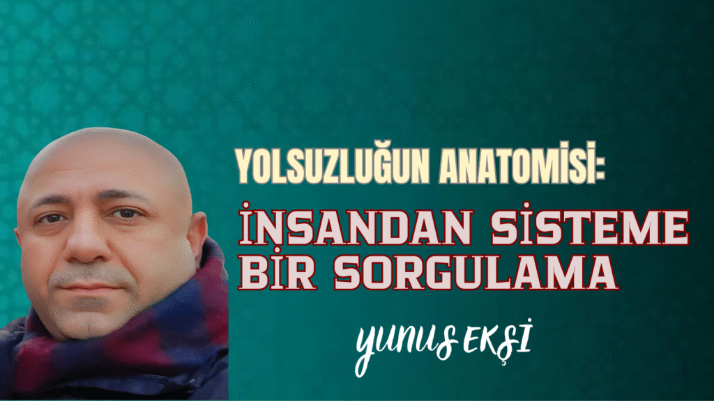 Yolsuzluğun Anatomisi: İnsandan Sisteme Bir Sorgulama