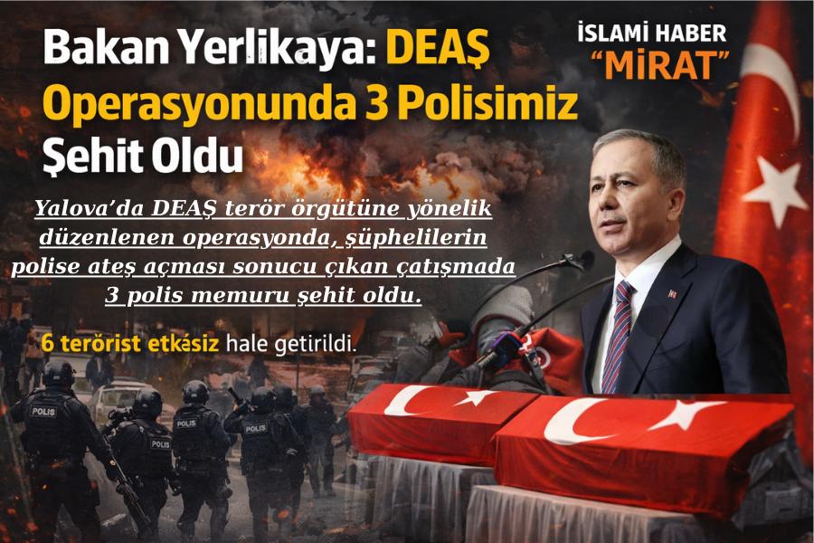 Bakan Yerlikaya: DEAŞ Operasyonunda 3 Polisimiz Şehit Oldu
