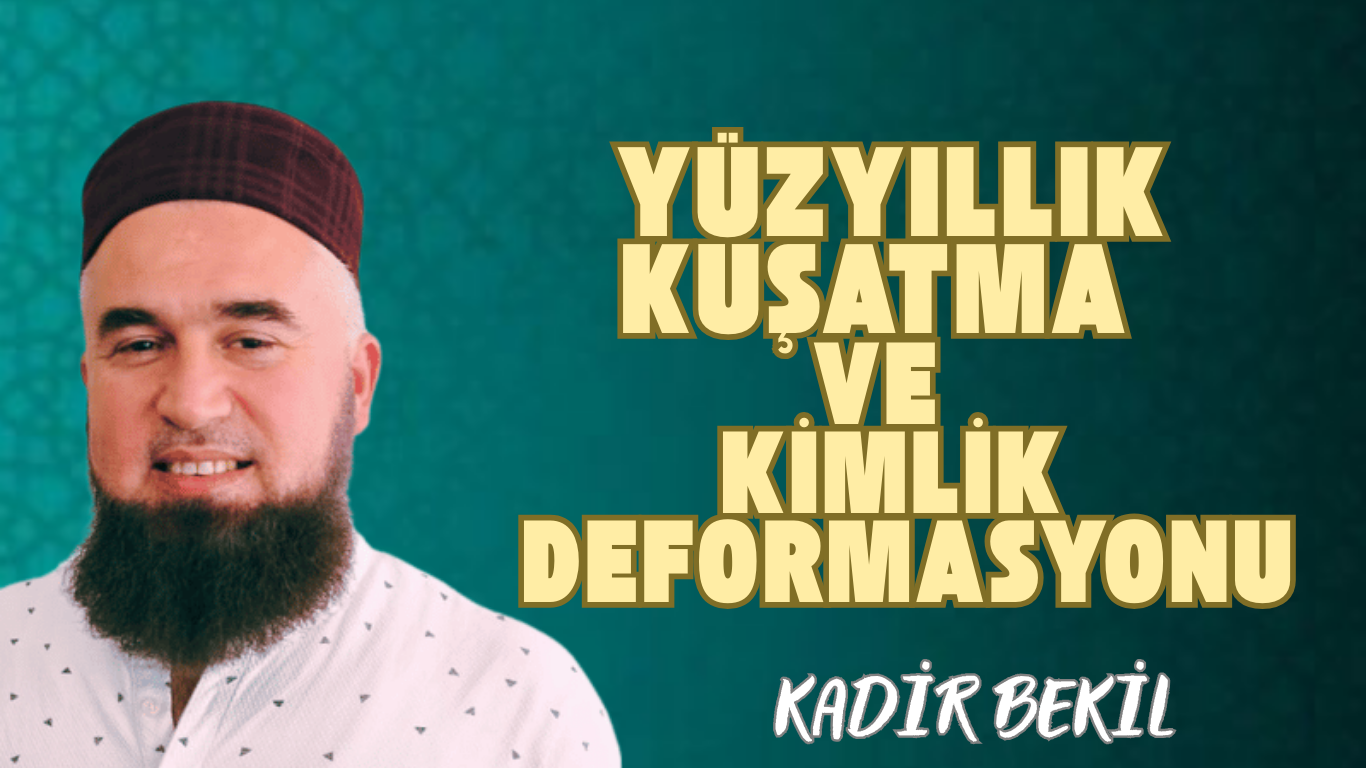 Yüzyıllık Kuşatma ve Kimlik Deformasyonu