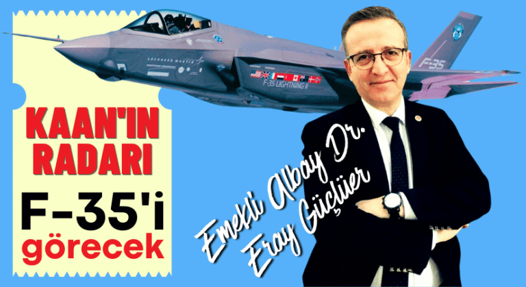 Eray Güçlüer, KAAN’ın Radarı F-35’i Görecek