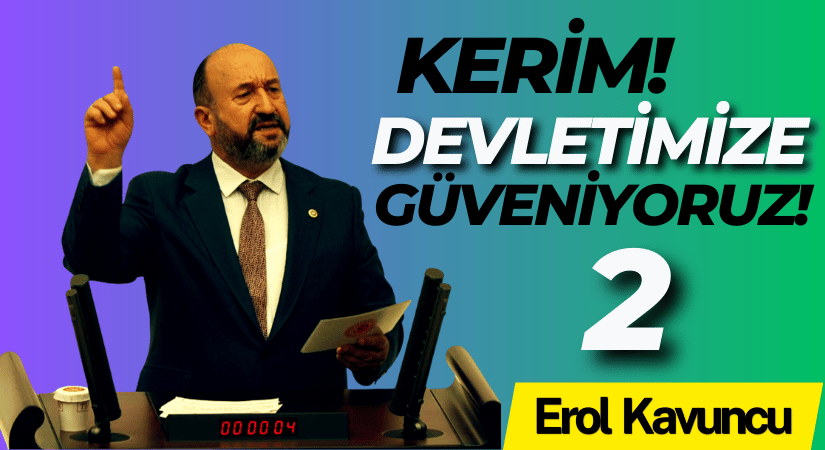KERİM DEVLETİMİZE GÜVENİYORUZ 2