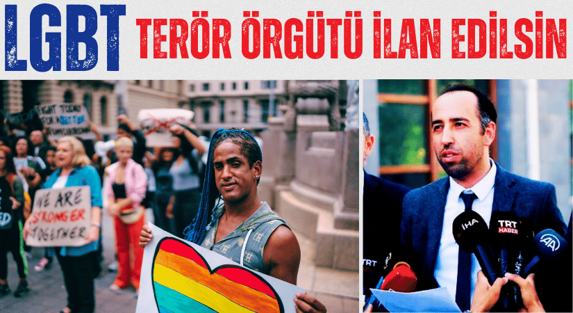 LGBT İdeolojisi Terör Örgütü İlan Edilmeli!