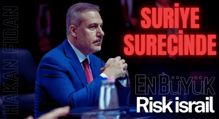 Hakan Fidan: Suriye Sürecinde En Büyük Risk İsrail