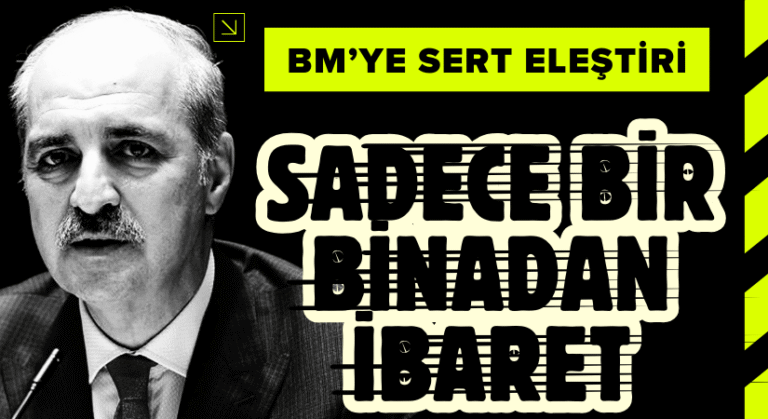 Numan Kurtulmuş’tan BM’ye Sert Eleştiri