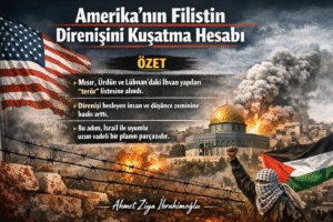 Amerika’nın Filistin Direnişini Kuşatma Hesabı