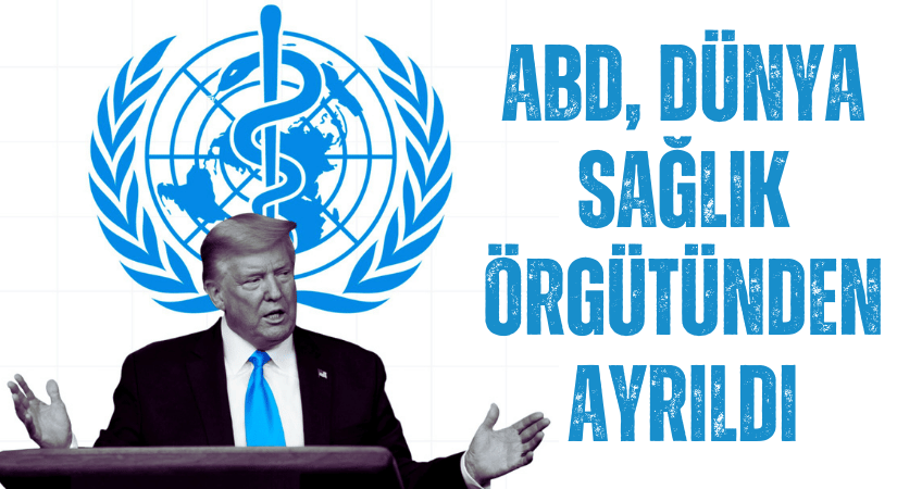 ABD, Dünya Sağlık Örgütü’nden Resmen Ayrıldı
