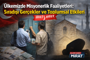 Ülkemizde Misyonerlik Faaliyetleri: Sıradışı Gerçekler ve Toplumsal Etkileri