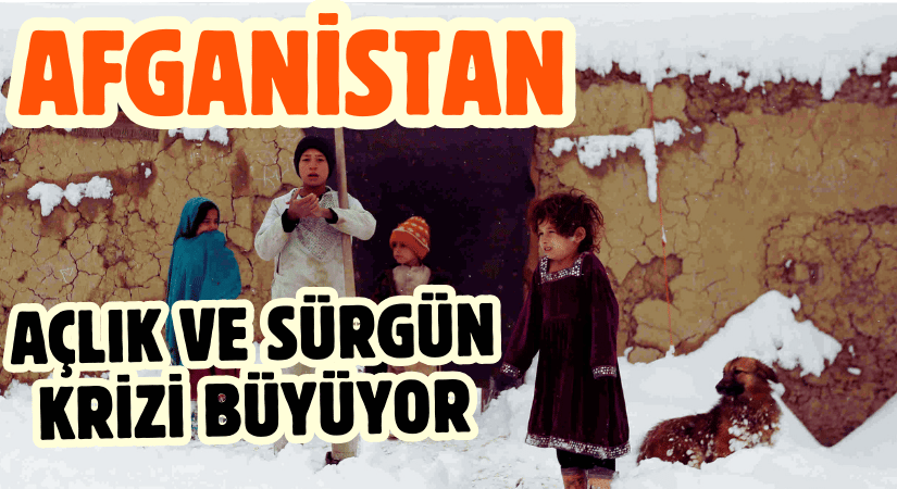 Afganistan’da kış kabusu: Açlık ve Sürgün Krizi Büyüyor