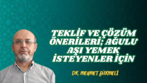 TEKLİF VE ÇÖZÜM ÖNERİLERİ; AĞULU AŞI YEMEK İSTEYENLER İÇİN