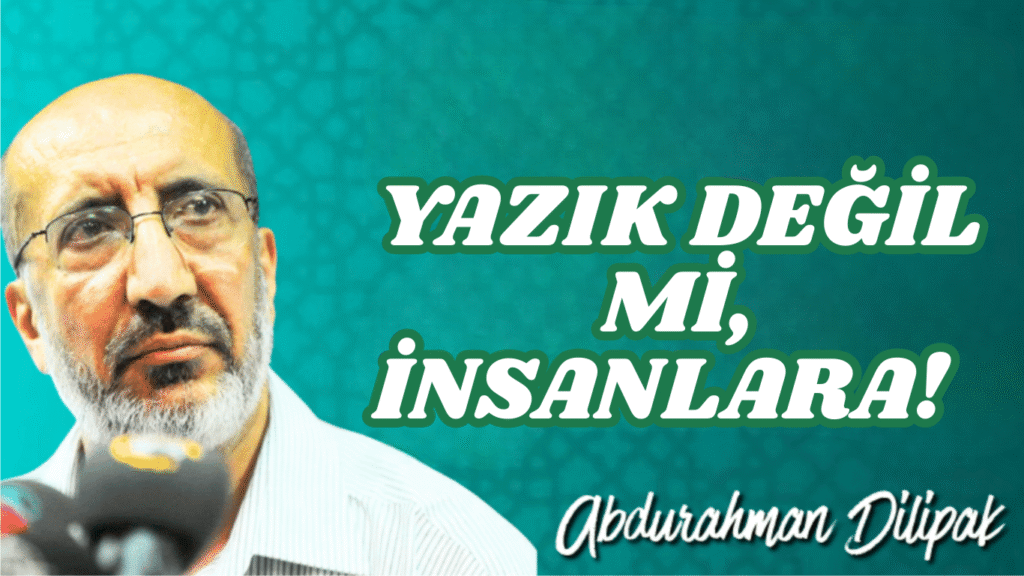 YAZIK DEĞİL Mİ, İNSANLARA!   