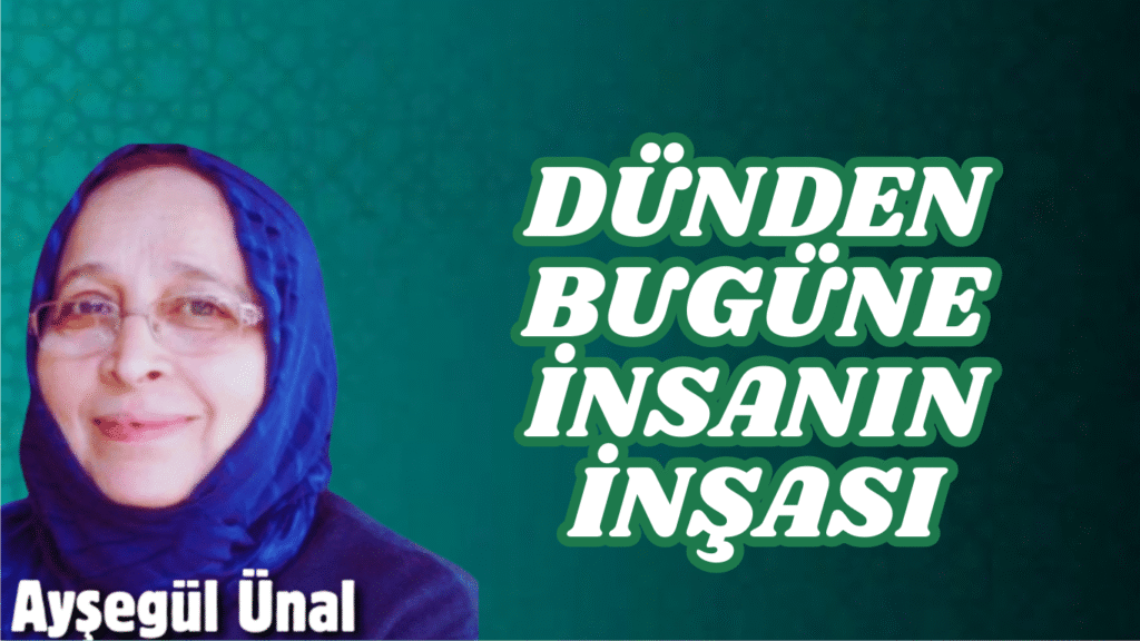 DÜNDEN BUGÜNE İNSANIN İNŞASI