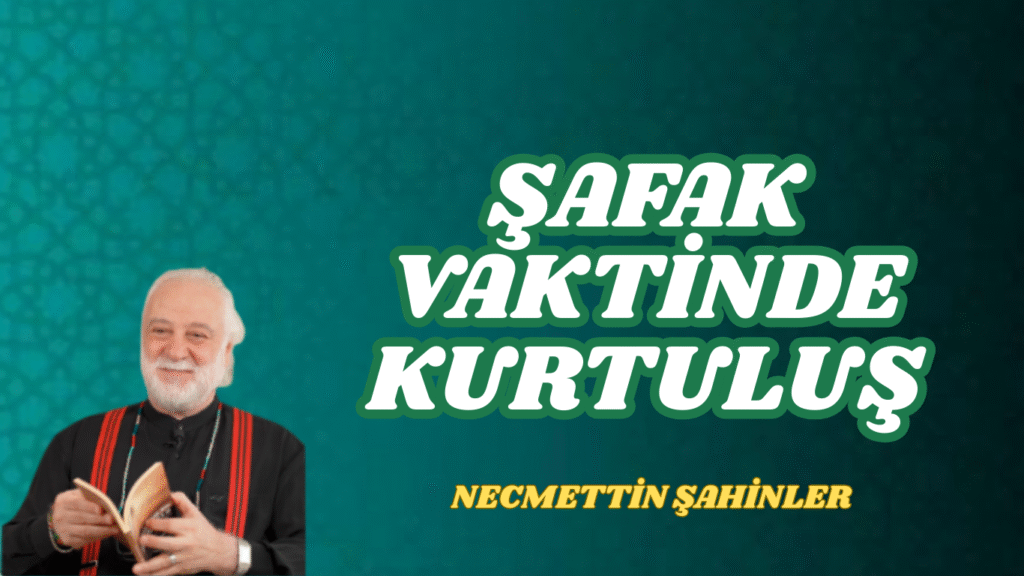 ŞAFAK VAKTİNDE KURTULUŞ