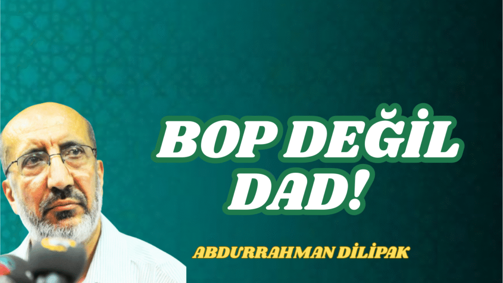 BOP DEĞİL DAD!  
