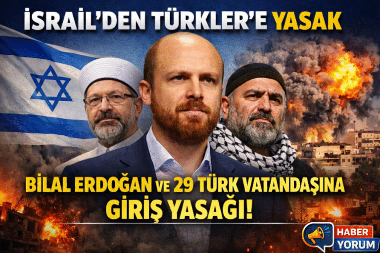 İsrail Basını: Bilal Erdoğan’ın da Aralarında Olduğu 29 Türk Vatandaşına Giriş Yasağı Gündemde