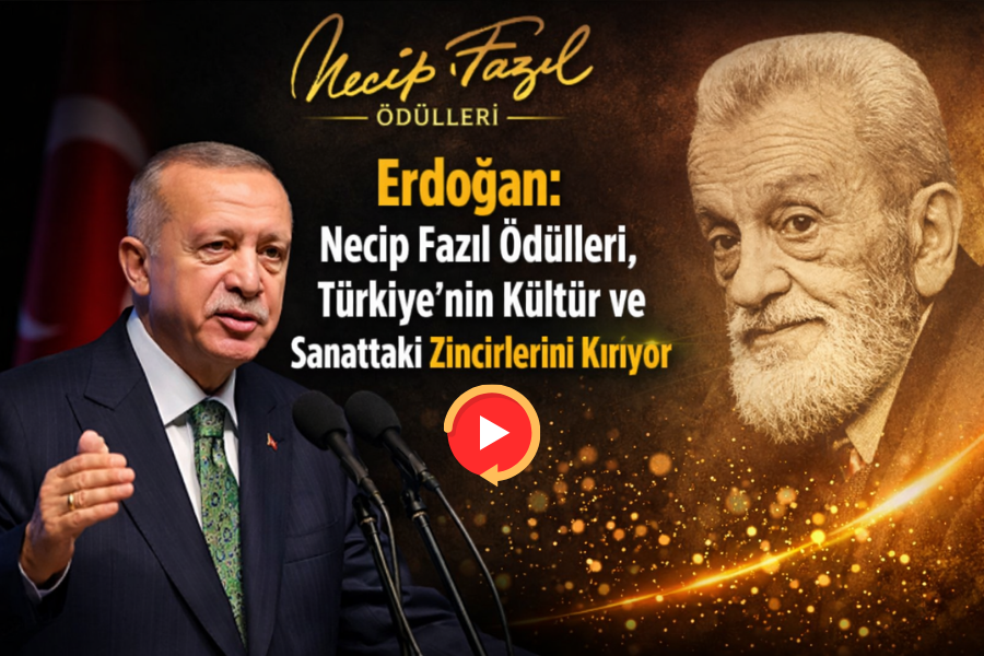 Erdoğan: Necip Fazıl Ödülleri, Türkiye’nin Kültür ve Sanattaki Zincirlerini Kırıyor