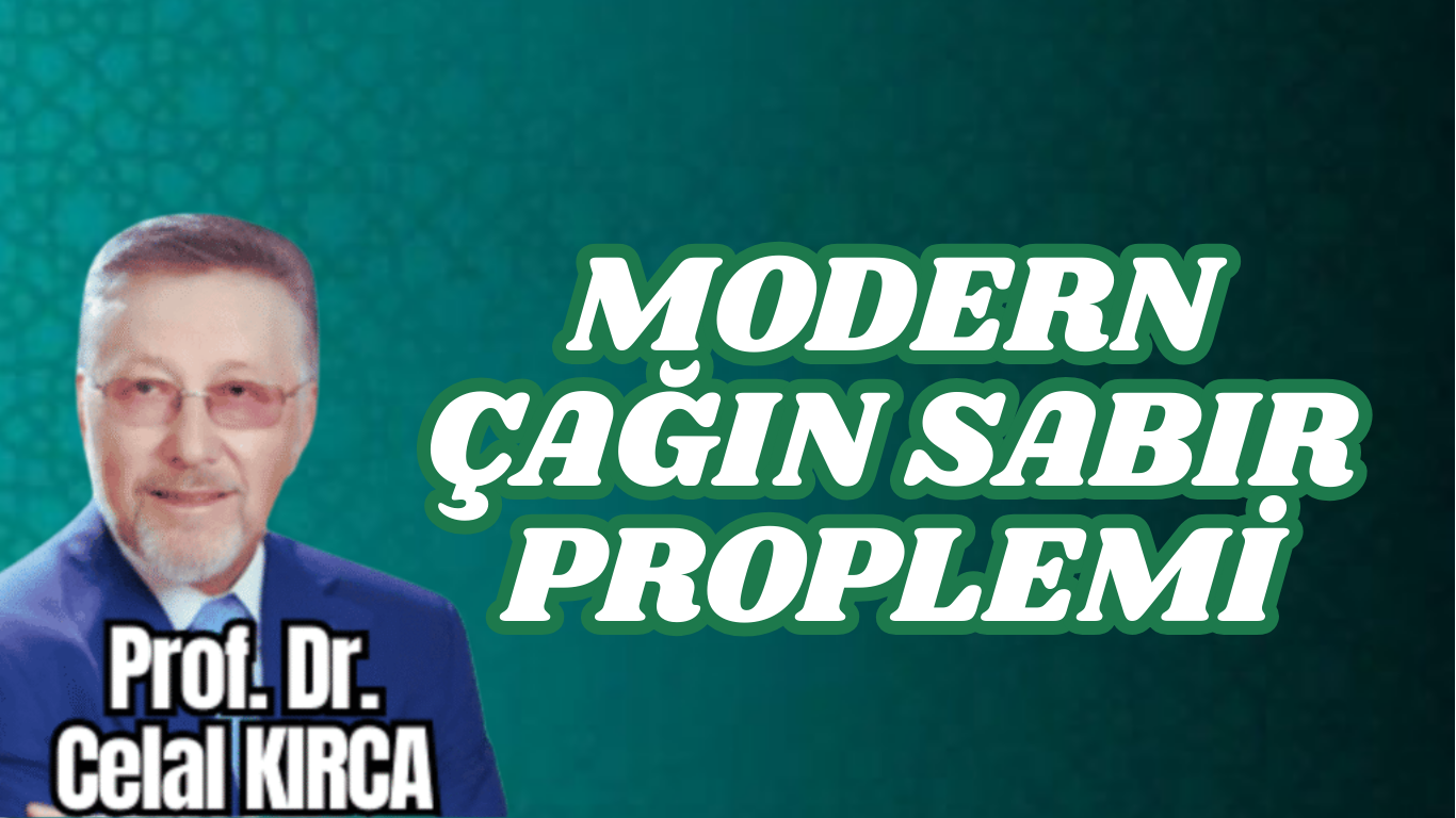 MODERN ÇAĞIN SABIR PROPLEMİ