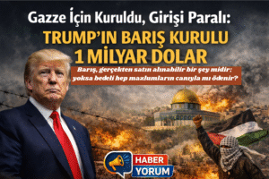 Gazze İçin Kuruldu, Girişi Paralı: Trump’ın Barış Kurulu 1 Milyar Dolar