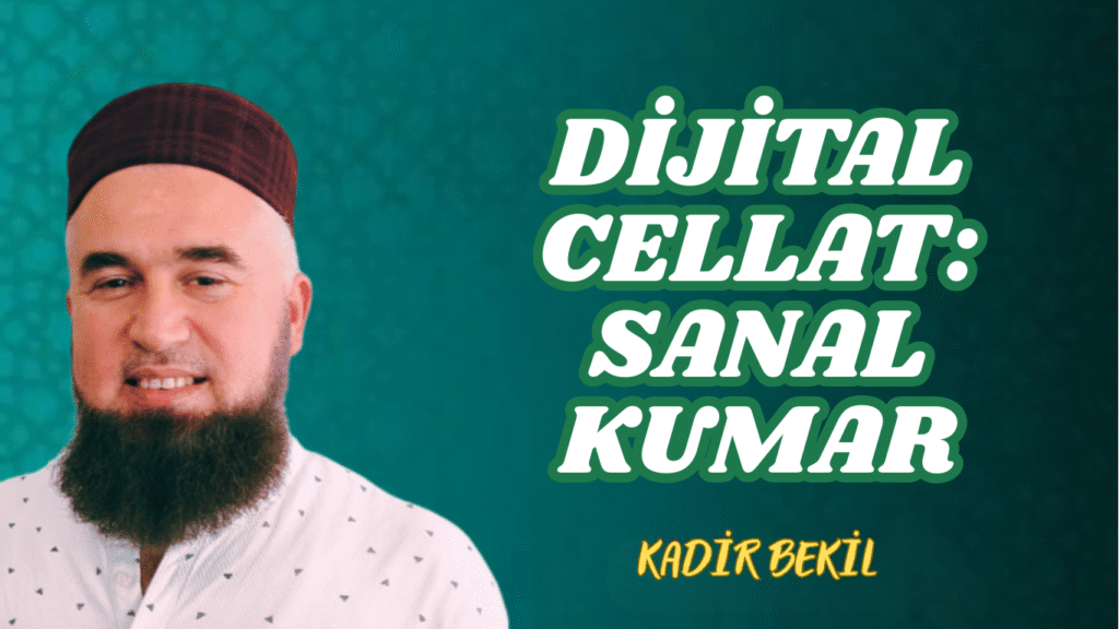 DİJİTAL CELLAT: SANAL KUMAR