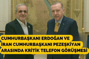 Cumhurbaşkanı Erdoğan ve İran Cumhurbaşkanı Pezeşkiyan Arasında Kritik Telefon Görüşmesi