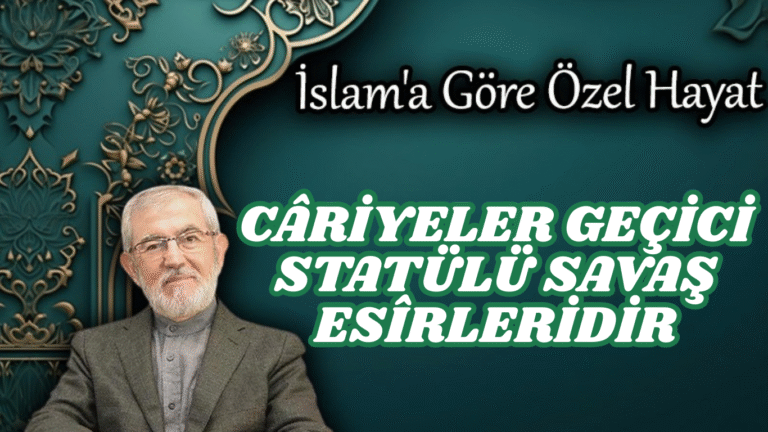 Câriyeler Geçici Statülü Savaş Esîrleridir